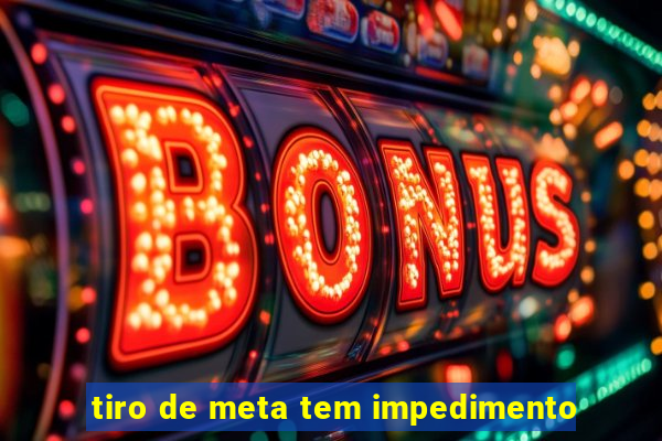 tiro de meta tem impedimento